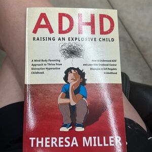 ADHD raising an explosive child by Theresa miller